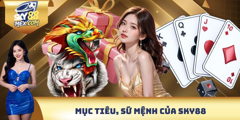 Giới thiệu SKY88 về mục tiêu, sứ mệnh phát triển trong tương lai