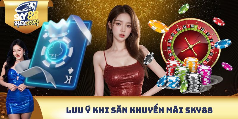Săn khuyến mãi SKY88 và những lưu ý quan trọng